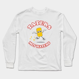 Taters Not Haters Long Sleeve T-Shirt
